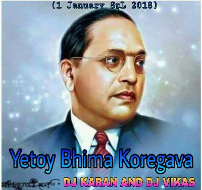 Yetoy Punha BhimaKoregava - (1 January Spl 2019) - DJ Karan And DJ VikaS